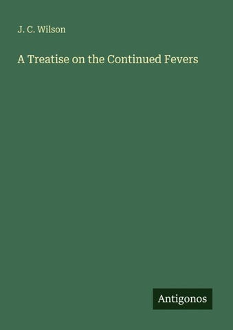 A Treatise on the Continued Fevers