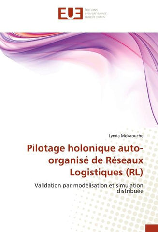 Pilotage holonique auto-organisé de Réseaux Logistiques (RL)
