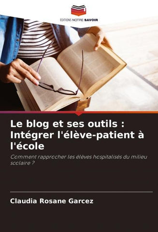 Le blog et ses outils : Intégrer l'élève-patient à l'école