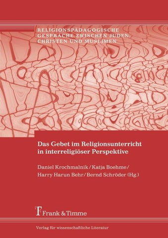 Das Gebet im Religionsunterricht in interreligiöser Perspektive