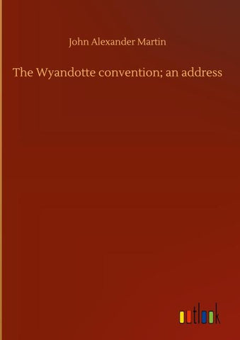 The Wyandotte convention; an address