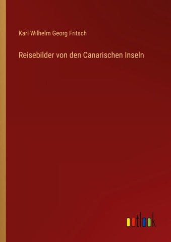 Reisebilder von den Canarischen Inseln