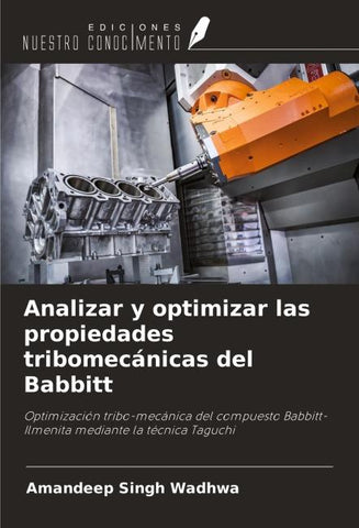 Analizar y optimizar las propiedades tribomecánicas del Babbitt