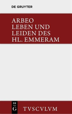 Vita et passio Sancti Haimhrammi martyris / Leben und Leiden des Hl. Emmeram