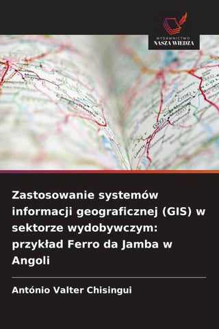 Zastosowanie systemów informacji geograficznej (GIS) w sektorze wydobywczym: przyk¿ad Ferro da Jamba w Angoli