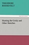 Hunting the Grisly and Other Sketches