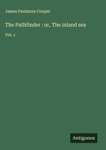 The Pathfinder : or, The inland sea