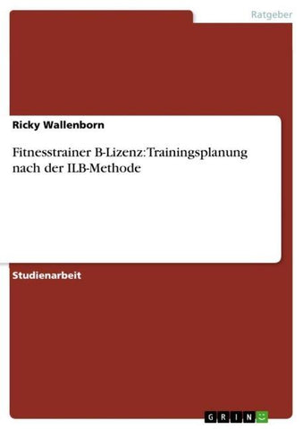 Fitnesstrainer B-Lizenz: Trainingsplanung nach der ILB-Methode