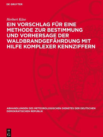 Ein Vorschlag für eine Methode zur Bestimmung und Vorhersage der Waldbrandgefährdung mit Hilfe komplexer Kennziffern