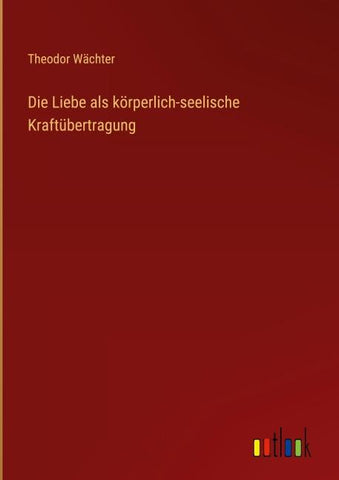 Die Liebe als körperlich-seelische Kraftübertragung