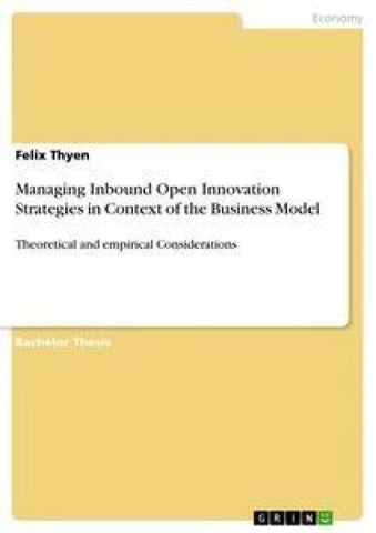 Managing Inbound Open Innovation Strategies in Context of the Business Model