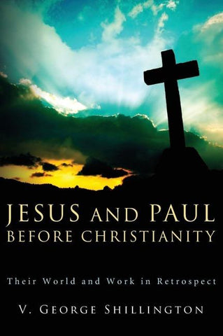 Jesus and Paul before Christianity