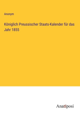 Königlich Preussischer Staats-Kalender für das Jahr 1855