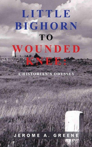 LITTLE BIGHORN TO WOUNDED KNEE