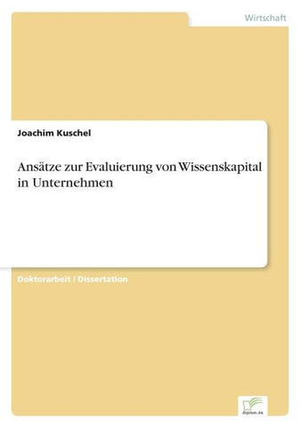 Ansätze zur Evaluierung von Wissenskapital in Unternehmen