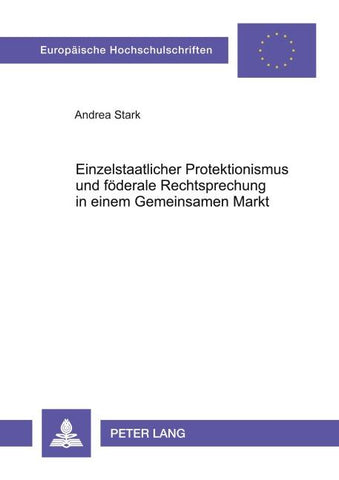 Einzelstaatlicher Protektionismus und föderale Rechtsprechung in einem Gemeinsamen Markt