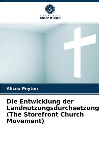 Die Entwicklung der Landnutzungsdurchsetzung (The Storefront Church Movement)