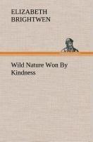 Wild Nature Won By Kindness