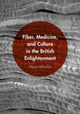 Fiber, Medicine, and Culture in the British Enlightenment