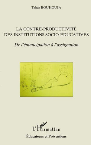 La contre-productivité des institutions socio-éducatives