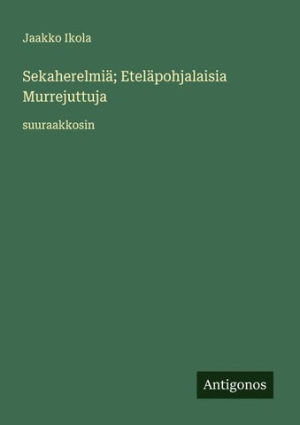 Sekaherelmiä; Eteläpohjalaisia Murrejuttuja