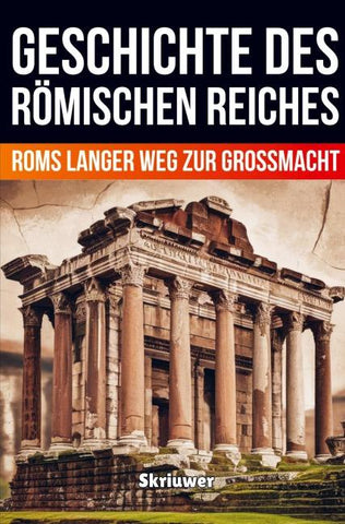 Die Geschichte des Römischen Reiches