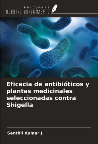Eficacia de antibióticos y plantas medicinales seleccionadas contra Shigella