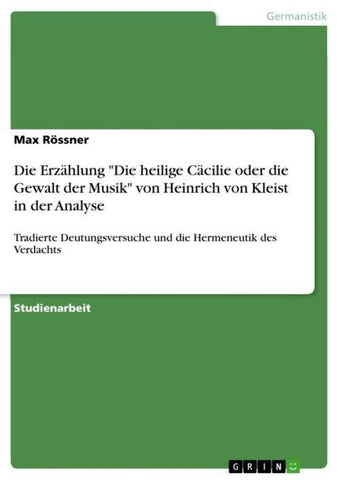 Die Erzählung "Die heilige Cäcilie oder die Gewalt der Musik" von Heinrich von Kleist in der Analyse