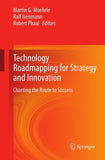 Technology Roadmapping for Strategy and Innovation