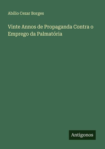 Vinte Annos de Propaganda Contra o Emprego da Palmatória