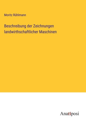 Beschreibung der Zeichnungen landwirthschaftlicher Maschinen