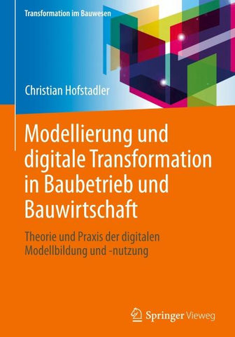 Modellierung und digitale Transformation in Baubetrieb und Bauwirtschaft