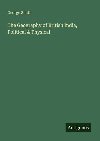 The Geography of British India, Political & Physical
