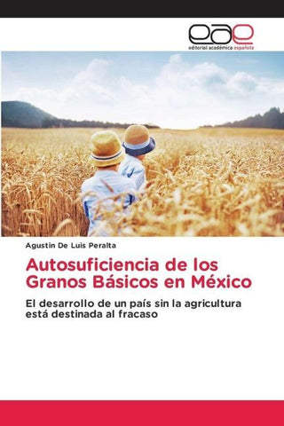 Autosuficiencia de los Granos Básicos en México