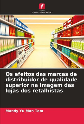 Os efeitos das marcas de distribuidor de qualidade superior na imagem das lojas dos retalhistas