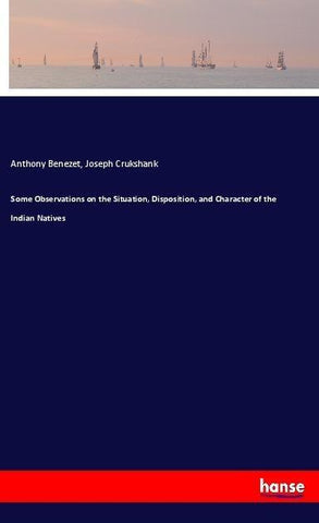 Some Observations on the Situation, Disposition, and Character of the Indian Natives
