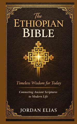 The Ethiopian Bible: Timeless Wisdom for Today