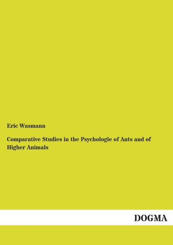 Comparative Studies in the Psychologie of Ants and of Higher Animals