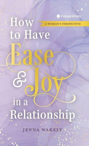 How to Have Ease and Joy in a Relationship