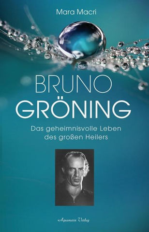 Bruno Gröning – Das geheimnisvolle Leben des großen Heilers