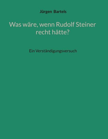 Was wäre, wenn Rudolf Steiner recht hätte?