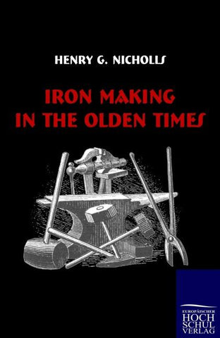 Iron Making in the Olden Times