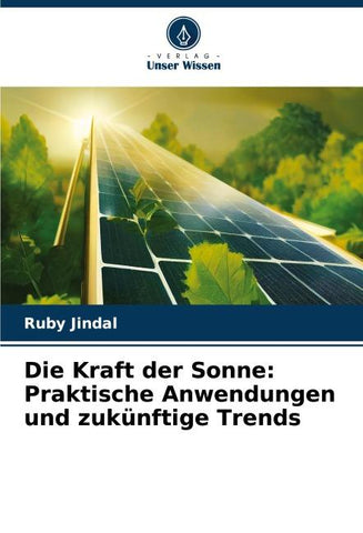 Die Kraft der Sonne: Praktische Anwendungen und zukünftige Trends