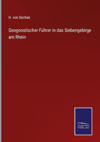 Geognostischer Führer in das Siebengebirge am Rhein