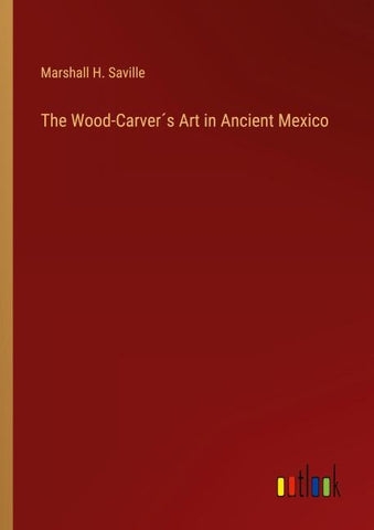 The Wood-Carver´s Art in Ancient Mexico