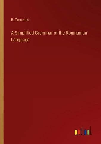 A Simplified Grammar of the Roumanian Language