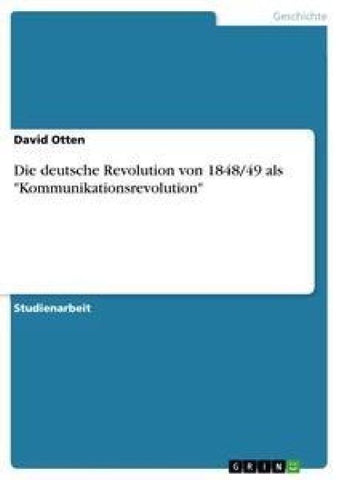Die deutsche Revolution von 1848/49 als "Kommunikationsrevolution"