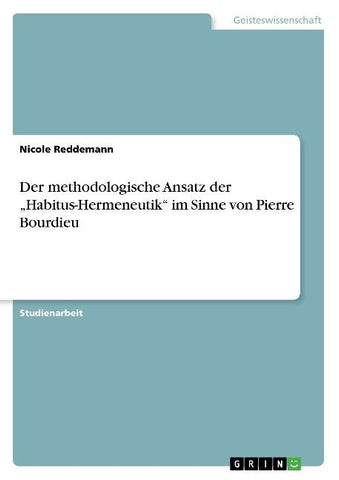 Der methodologische Ansatz der "Habitus-Hermeneutik" im Sinne von Pierre Bourdieu