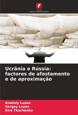 Ucrânia e Rússia: factores de afastamento e de aproximação