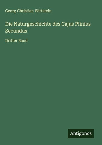 Die Naturgeschichte des Cajus Plinius Secundus